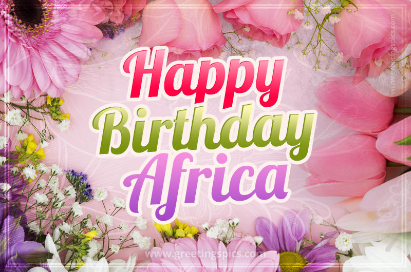 Happy Birthday Africa Picture with beautiful flowers