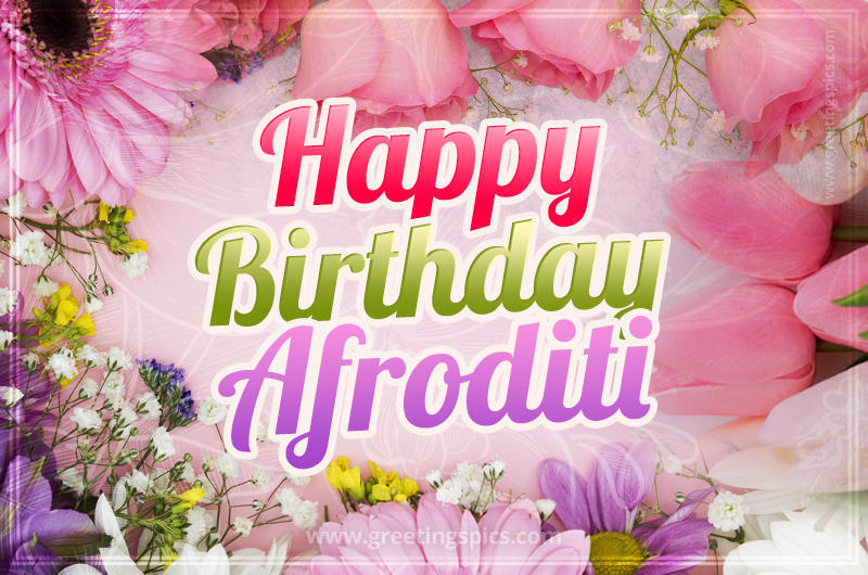 Happy Birthday Afroditi Picture with beautiful flowers