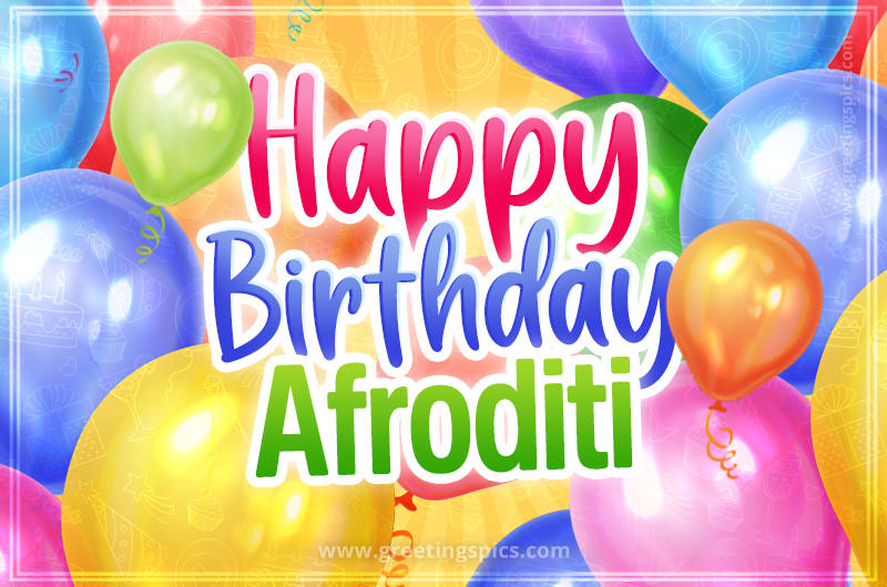 Happy Birthday Afroditi Image with colorful balloons