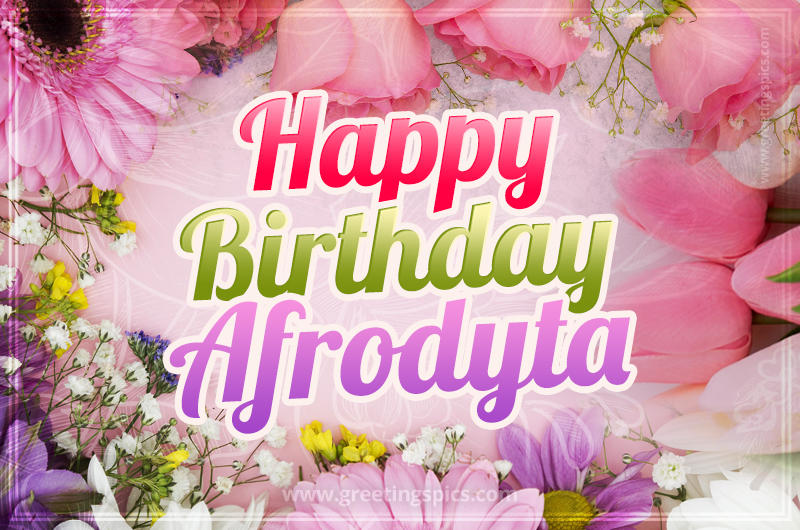 Happy Birthday Afrodyta Picture with beautiful flowers