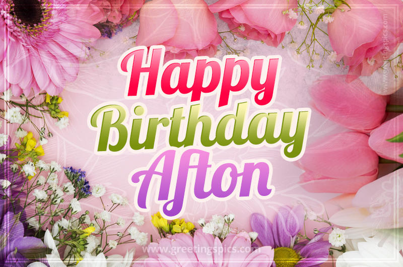 Happy Birthday Afton Picture with beautiful flowers