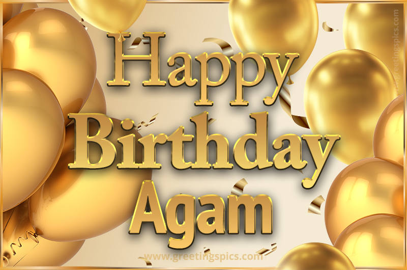 Happy Birthday Agam Card with golden confetti and balloons