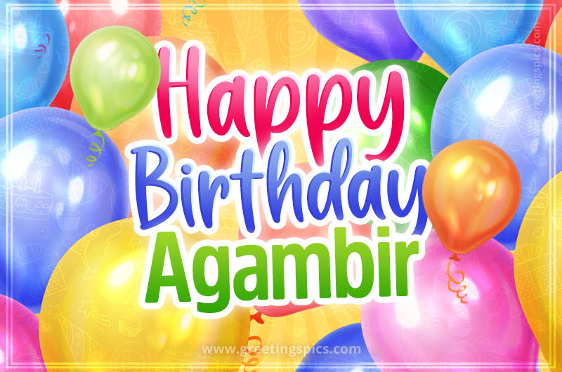 Happy Birthday Agambir Image with colorful balloons