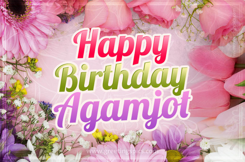 Happy Birthday Agamjot Picture with beautiful flowers