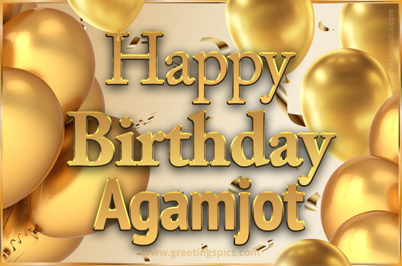 Happy Birthday Agamjot Card with golden confetti and balloons