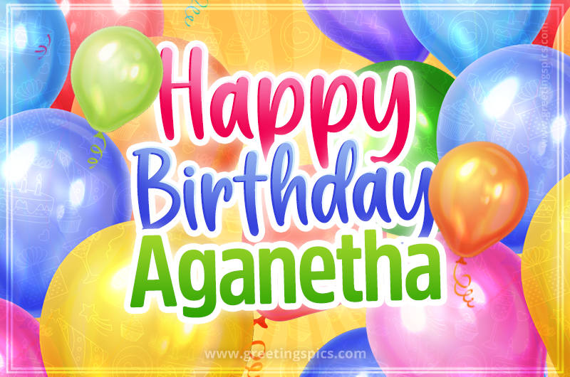 Happy Birthday Aganetha Image with colorful balloons