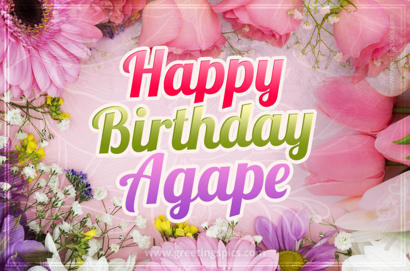 Happy Birthday Agape Picture with beautiful flowers