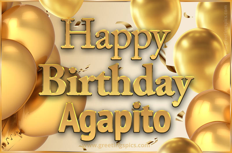 Happy Birthday Agapito Card with golden confetti and balloons