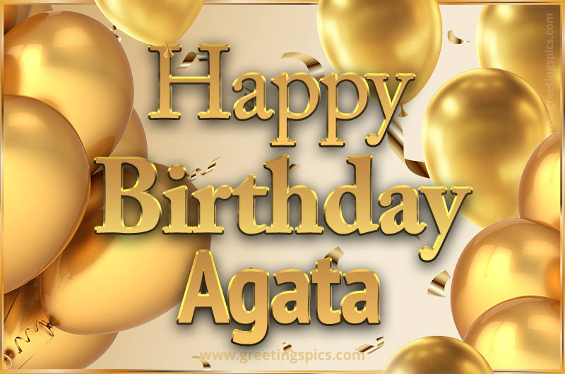 Happy Birthday Agata Card with golden confetti and balloons