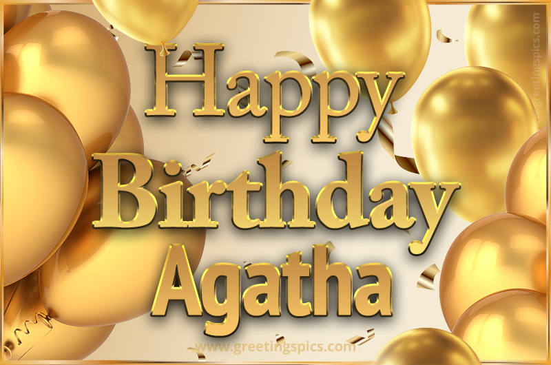 Happy Birthday Agatha Card with golden confetti and balloons