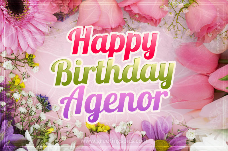 Happy Birthday Agenor Picture with beautiful flowers