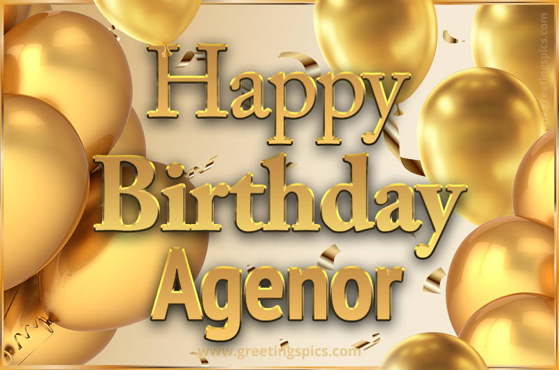 Happy Birthday Agenor Card with golden confetti and balloons