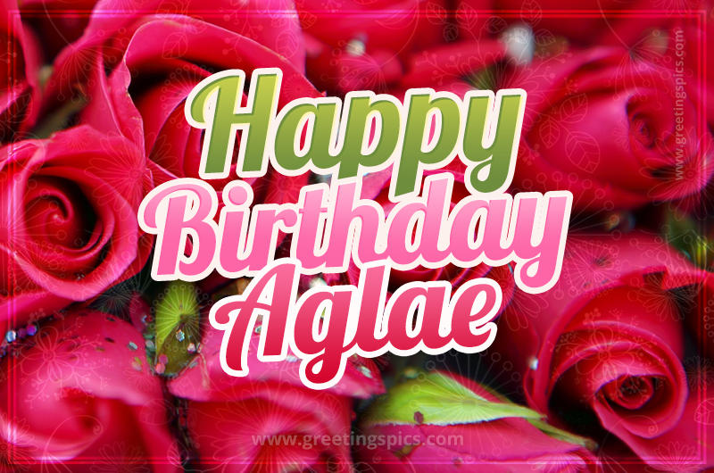 Happy Birthday Aglae beautiful Image with red roses