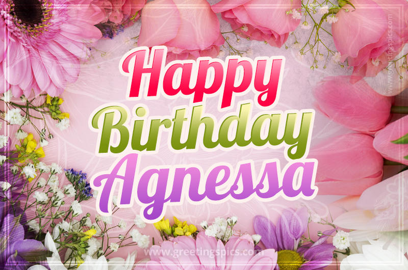 Happy Birthday Agnessa Picture with beautiful flowers