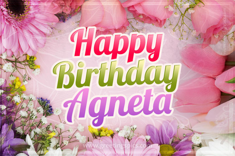 Happy Birthday Agneta Picture with beautiful flowers