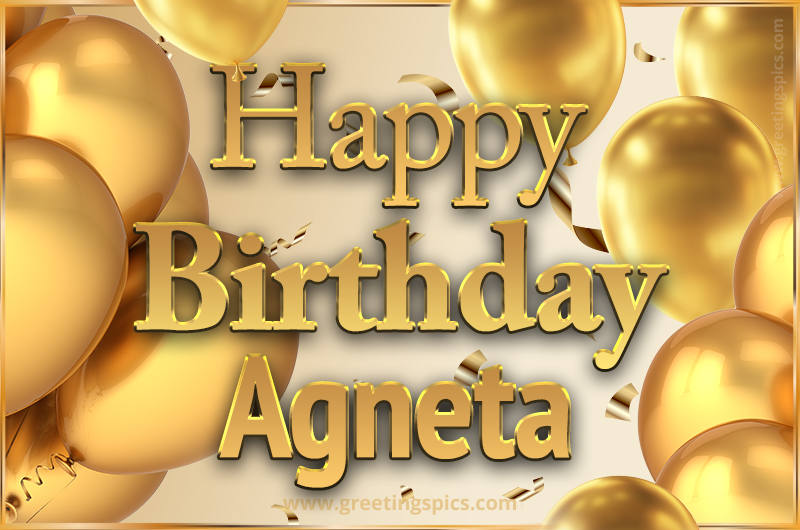 Happy Birthday Agneta Card with golden confetti and balloons