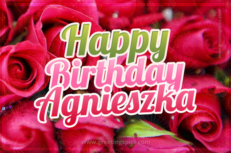 Happy Birthday Agnieszka beautiful Image with red roses