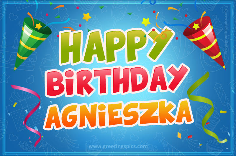 Happy Birthday Agnieszka picture with confetti and party poppers