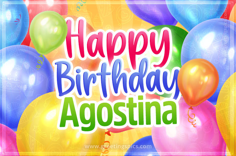 Happy Birthday Agostina Image with colorful balloons