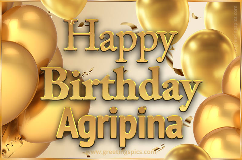 Happy Birthday Agripina Card with golden confetti and balloons