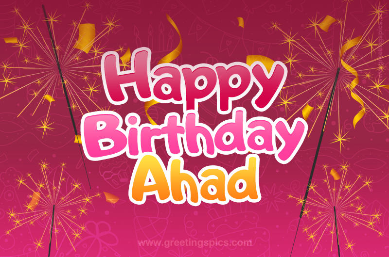 Happy Birthday Ahad Image with sparklers