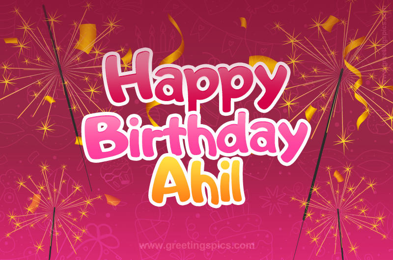 Happy Birthday Ahil Image with sparklers