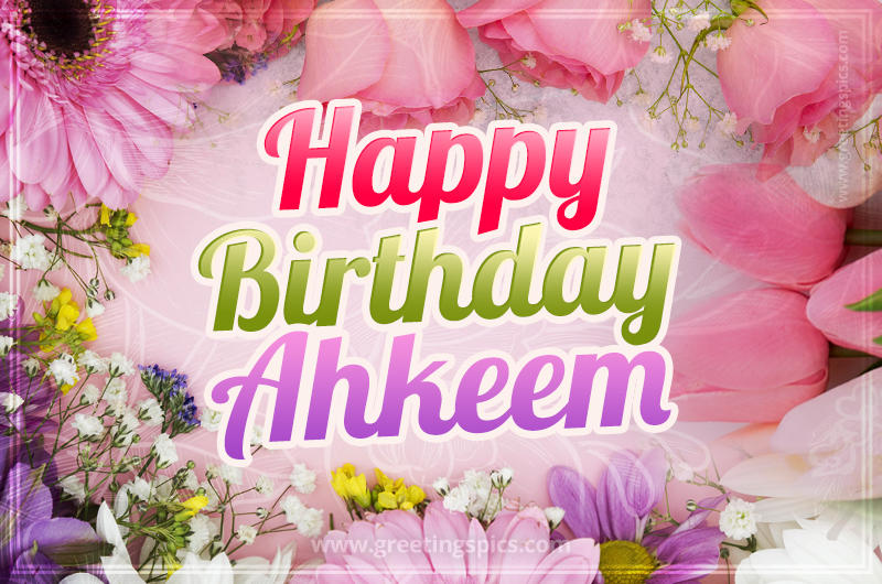 Happy Birthday Ahkeem Picture with beautiful flowers