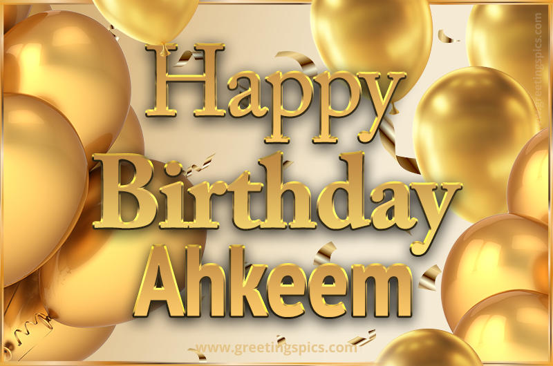 Happy Birthday Ahkeem Card with golden confetti and balloons