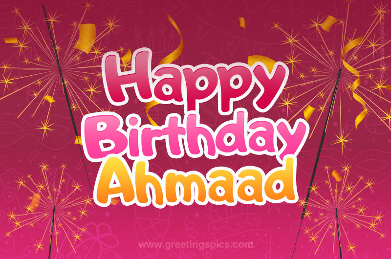 Happy Birthday Ahmaad Image with sparklers