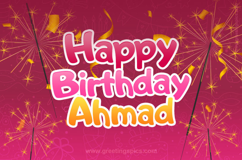 Happy Birthday Ahmad Image with sparklers