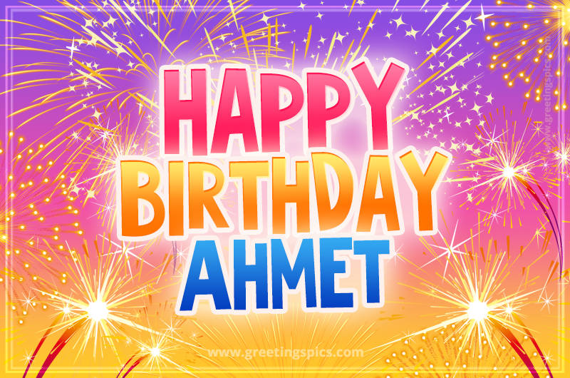 Happy Birthday Ahmet Picture with fireworks