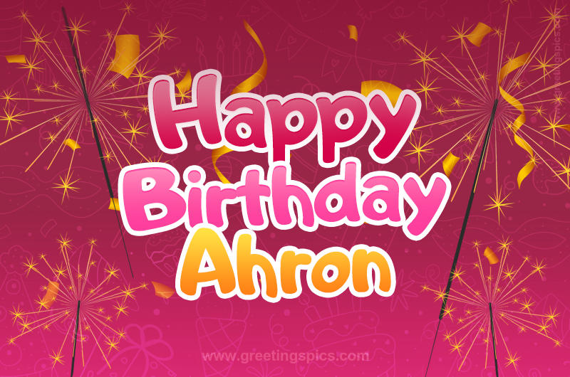 Happy Birthday Ahron Image with sparklers