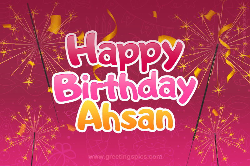 Happy Birthday Ahsan Image with sparklers