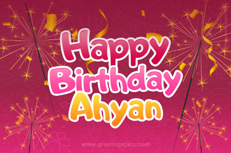 Happy Birthday Ahyan Image with sparklers