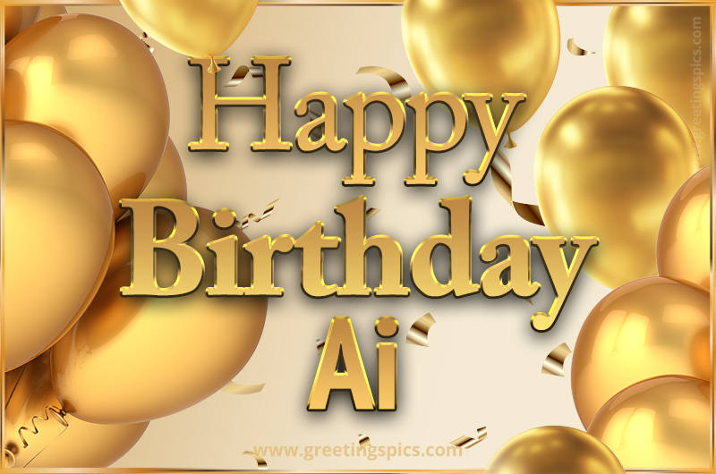 Happy Birthday Ai Card with golden confetti and balloons