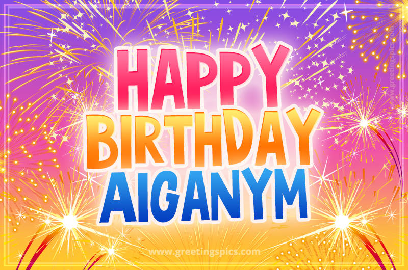 Happy Birthday Aiganym Picture with fireworks