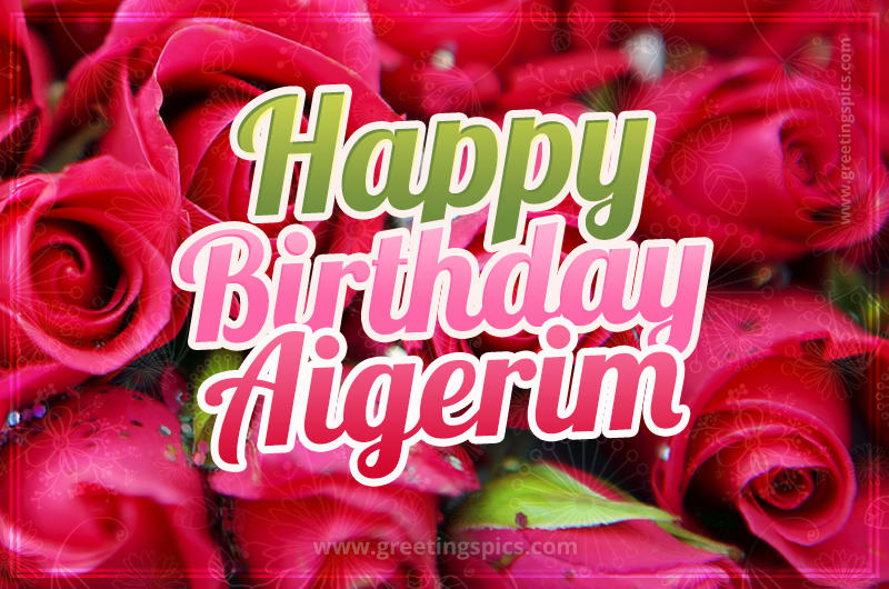 Happy Birthday Aigerim beautiful Image with red roses