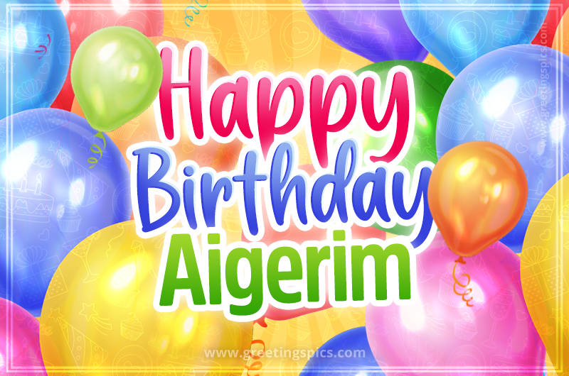 Happy Birthday Aigerim Image with colorful balloons