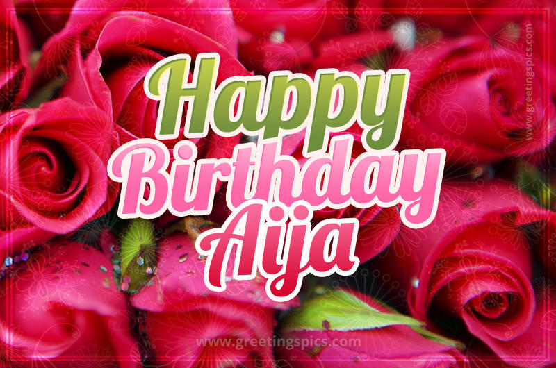 Happy Birthday Aija beautiful Image with red roses