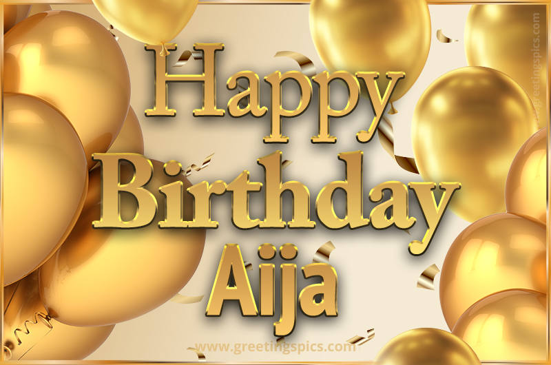 Happy Birthday Aija Card with golden confetti and balloons