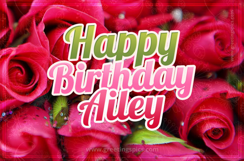 Happy Birthday Ailey beautiful Image with red roses