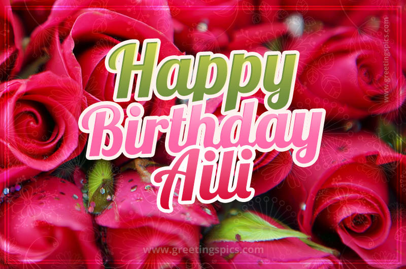 Happy Birthday Aili beautiful Image with red roses