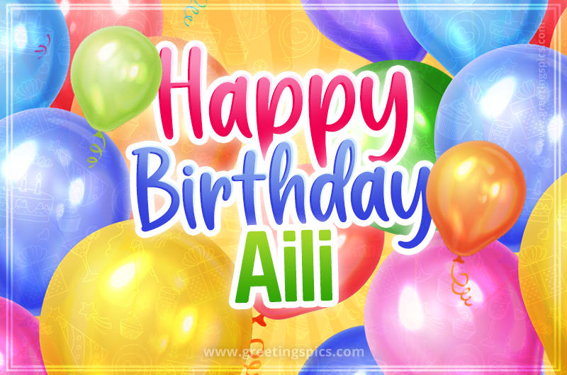 Happy Birthday Aili Image with colorful balloons