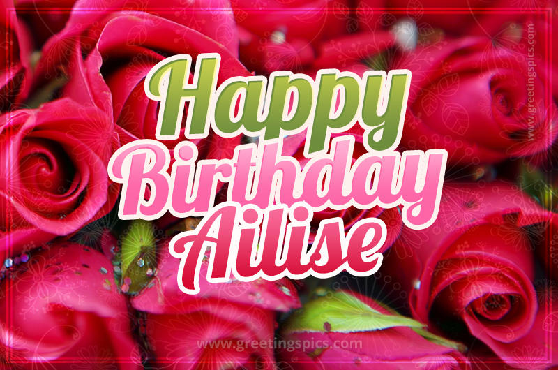 Happy Birthday Ailise beautiful Image with red roses