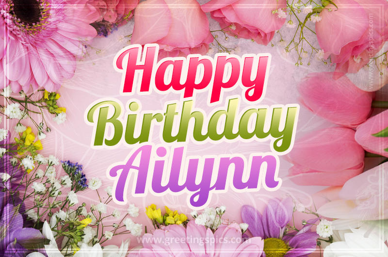 Happy Birthday Ailynn Picture with beautiful flowers