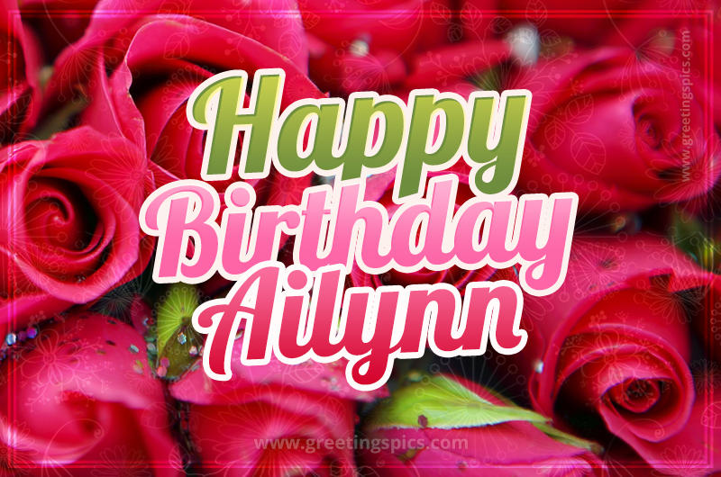 Happy Birthday Ailynn beautiful Image with red roses