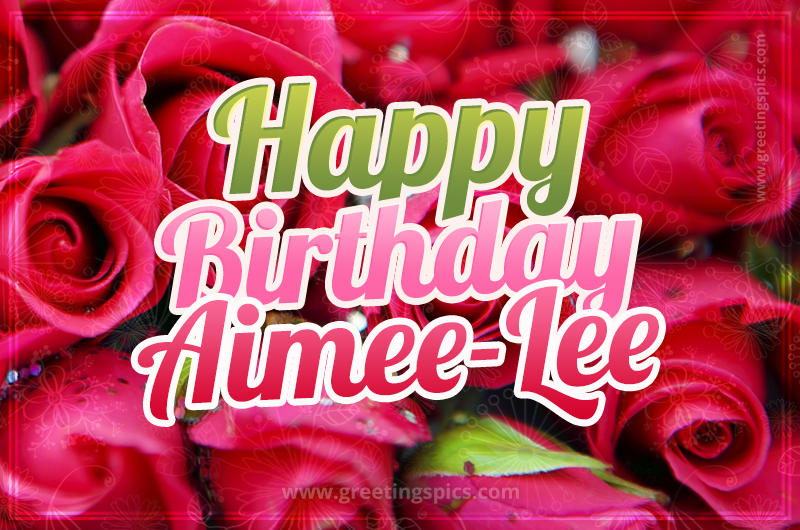 Happy Birthday Aimee-Lee beautiful Image with red roses