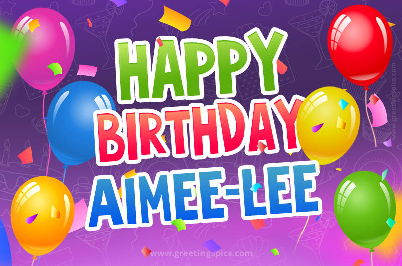 Happy Birthday Aimee-Lee Festive Greeting Card