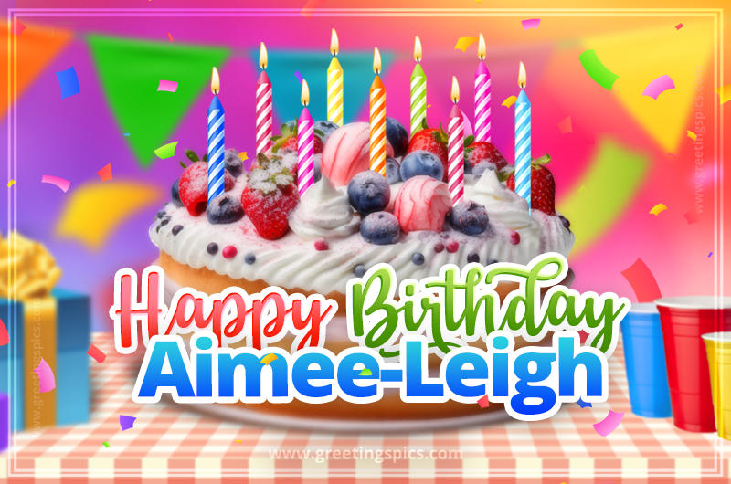 Happy Birthday Aimee-Leigh Colorful Image with fruit cake and candles