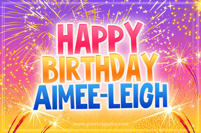 Happy Birthday Aimee-Leigh Picture with fireworks